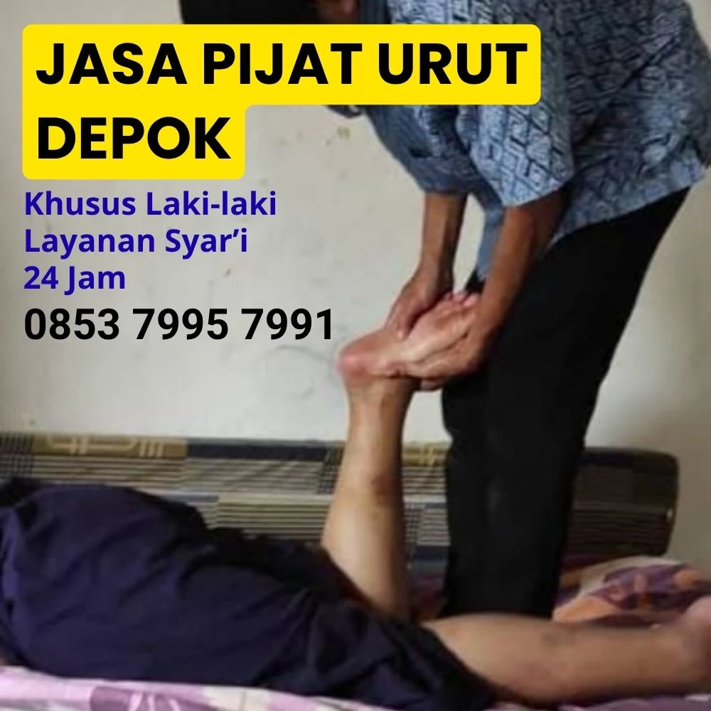Jasa Tukang Pijat Urut Panggilan Depok – Khusus Laki-Laki Syar’i Profesional & Berpengalaman 24 Jam